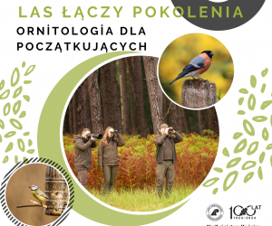 Spotkanie Las łączy Pokolenia „Ornitologia dla początkujących”