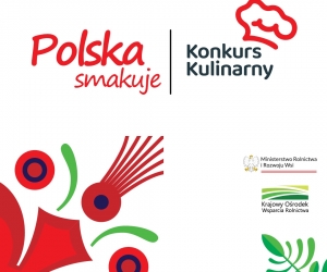 “Polska smakuje” - konkurs kulinarny dla Kół Gospodyń Wiejskich oraz stowarzyszeń.